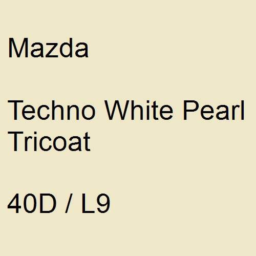 Mazda, Techno White Pearl Tricoat, 40D / L9.